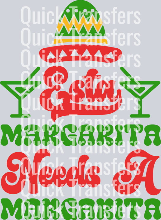 Bold Fiesta Sombrero Margarita Needs A Margarita Transfer by Quick Transfers features a colorful text graphic with a sombrero, margarita glasses, and floral accents—ready to press DTF design, ideal for festive projects.