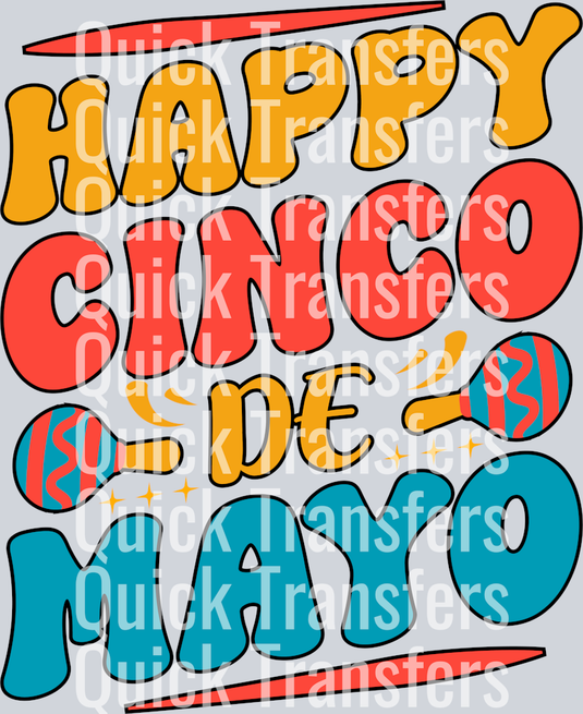 Bold colorful “Happy Cinco De Mayo” text with maracas and stars creates a festive design on the Quick Transfers Bold Colorful Happy Cinco De Mayo Maracas Party Transfer—perfect for custom apparel or ready to press DTF projects.