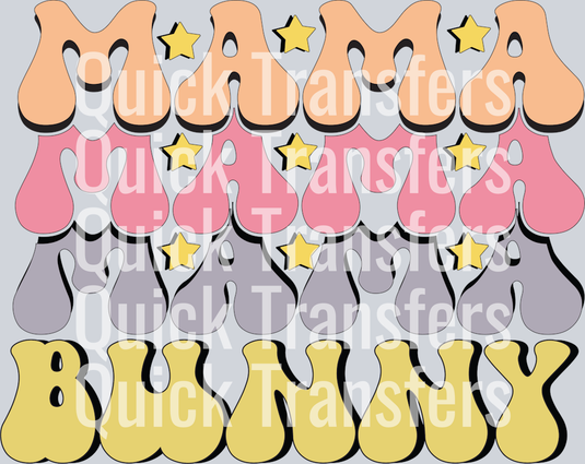 The Adorable Mama Bunny Pastel Drip Stars DTF Transfer from Quick Transfers features “MAMA” in peach and pink, “BUNNY” in yellow, pastel stars, and a light gray background—perfect for custom apparel with a DTF transfer or heat press.