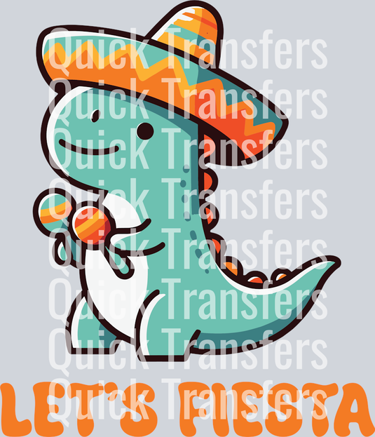 The Adorable Vibrant Sombrero Dinosaur Lets Fiesta DTF Transfer by Quick Transfers features a cartoon dinosaur in a sombrero with maracas above “LET'S FIESTA” orange text—perfect for adding festive flair to your projects.