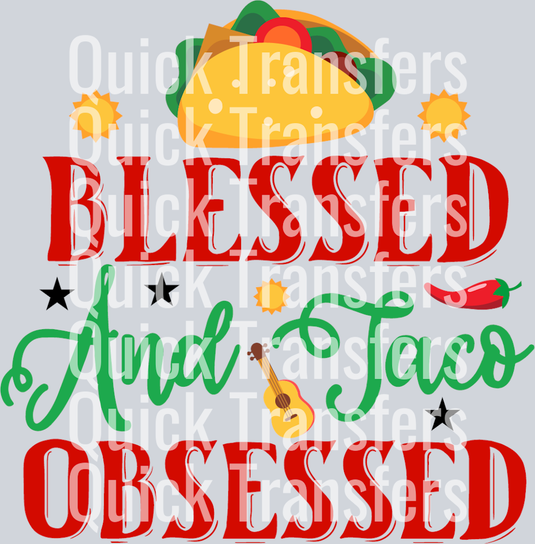 The Blessed And Taco Obsessed Vibrant Design DTF Transfer by Quick Transfers features tacos, tomato, pepper, stars, and a violin with bold red and green text—ideal as a ready to press transfer for your custom creations!.