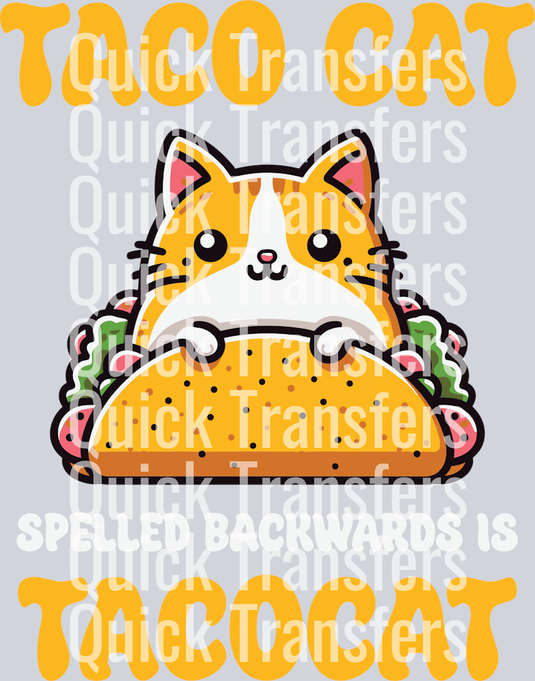 The Adorable Taco Cat Palindrome DTF Graphic Heat Transfer by Quick Transfers features a cute cartoon cat inside a taco with the phrase
