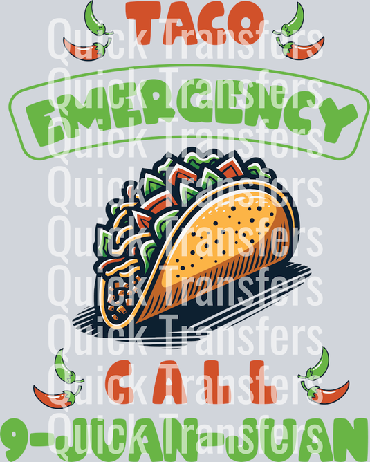 Bold Taco Emergency Call Graphic DTF Apparel Transfer by Quick Transfers features a colorful taco with lettuce, tomato, cheese, chili peppers, playful lettering, and the text: