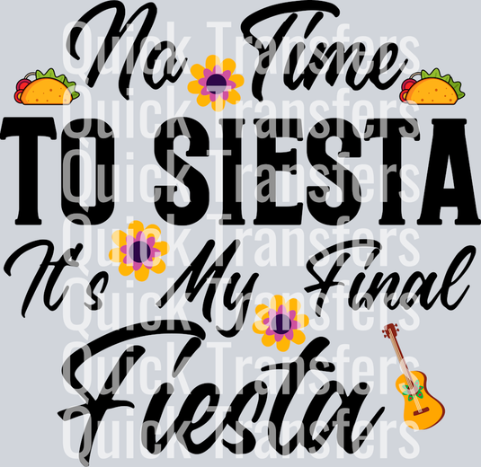 The Bold No Time To Siesta Final Fiesta Tacos Transfer by Quick Transfers features the phrase