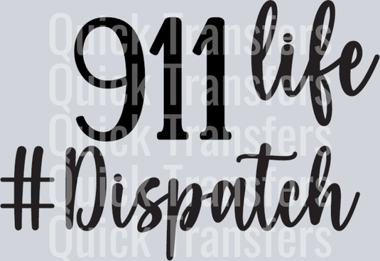 The Quick Transfers Vibrant 911 Life Dispatch DTF Ready To Press Transfer features
