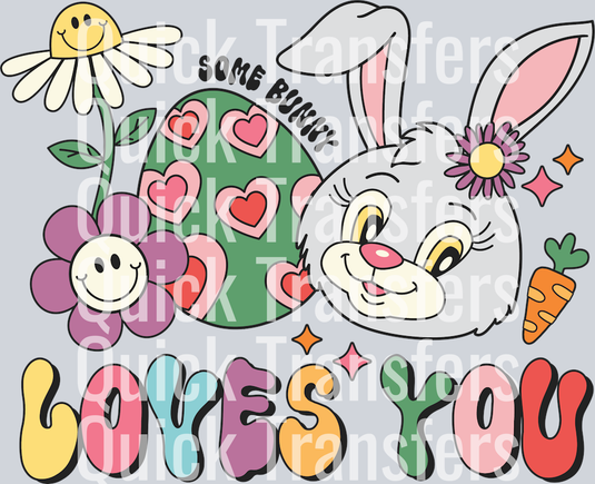 The Adorable Some Bunny Loves You Easter DTF Shirt Transfer by Quick Transfers features a cute white bunny, Easter egg, smiling flowers, carrot, and