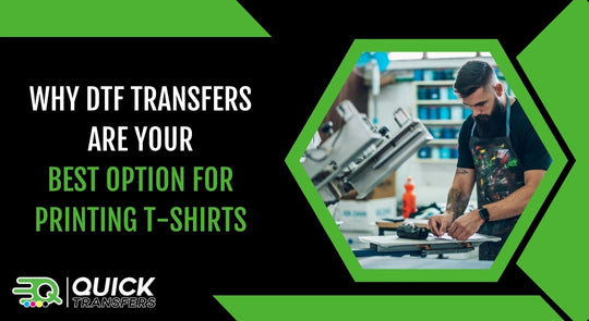 Why DTF Transfers Are Your Best Option for Printing T-Shirts