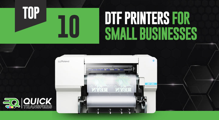 Top 10 DTF Printers for Small Businesses – Quick Transfers
