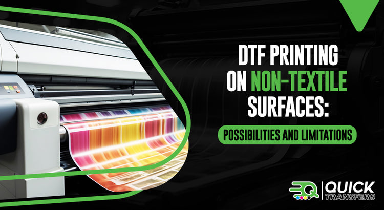 DTF Printing on Non-Textile Surfaces: Possibilities and Limitations at Quick Transfers