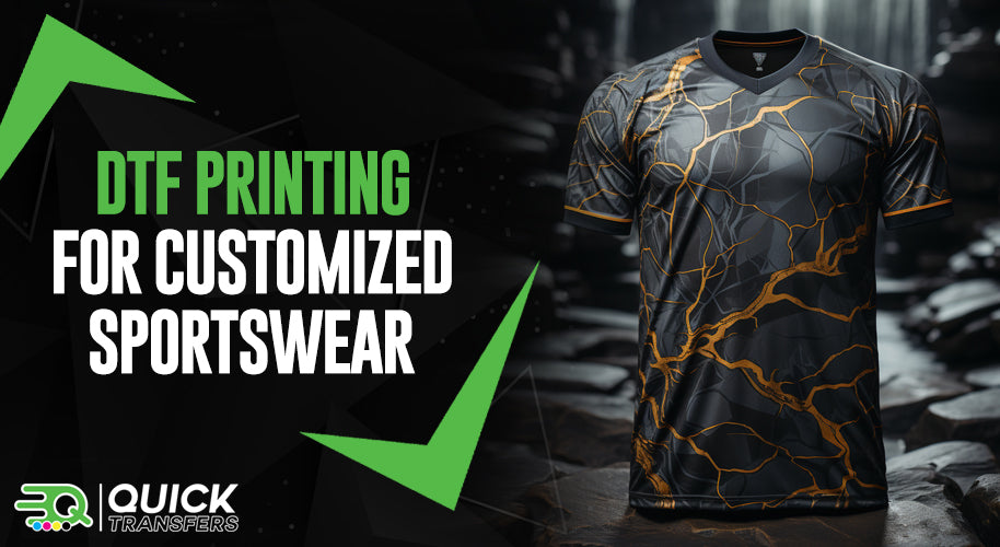 DTF Printing for Customized Sportswear – Quick Transfers