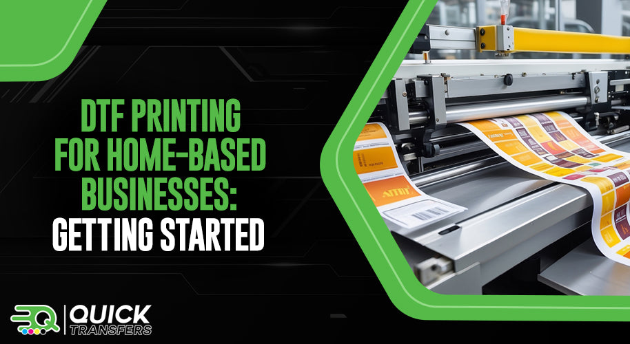 DTF Printing for Home-Based Businesses: Getting Started