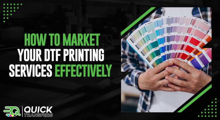 How to Market Your DTF Printing Services Effectively