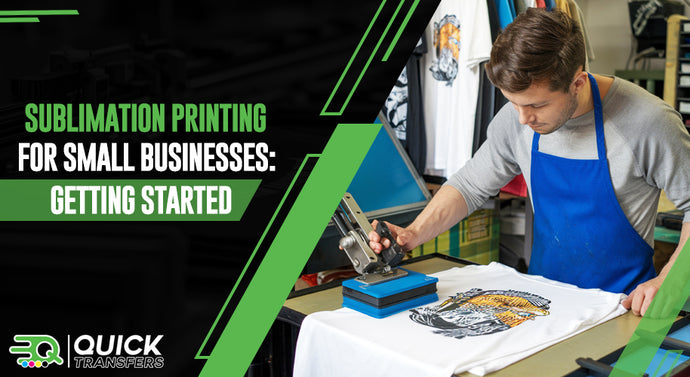 Sublimation Printing for Small Businesses: Getting Started