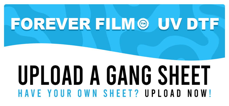 Load image into Gallery viewer, A blue and white banner reads &quot;FOREVERFILM™ 3D UV DTF TRANSFERS - Upload Gang Sheet.&quot; Below, bold black text says &quot;UPLOAD A GANG SHEET&quot; with smaller text: &quot;Have your own? Upload for custom stickers by Quick Transfers!.
