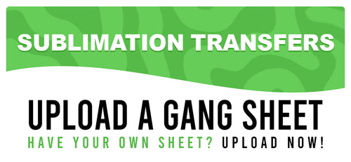 A green and white banner displays “SUBLIMATION TRANSFERS - Upload Gang Sheet” by Quick Transfers, with bold black and green text: “Have your own sheet? Upload now!”—ideal for sublimation gang sheets printing.