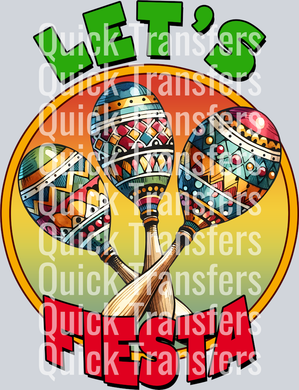 The Quick Transfers Vibrant Fiesta Maracas Graphic Ready To Press DTF Transfer features three colorful maracas with floral patterns in front of a yellow-orange circle, with “LET’S” in green above and “FIESTA” in bold red below.