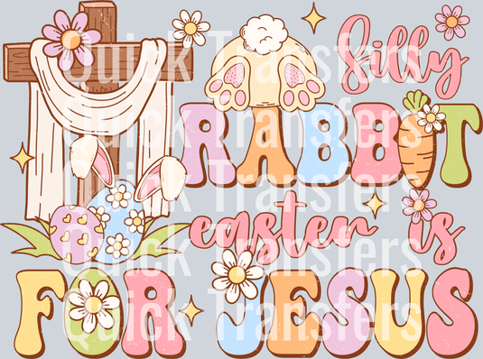 RE011-Silly rabbit Easter is for Jesus.png
