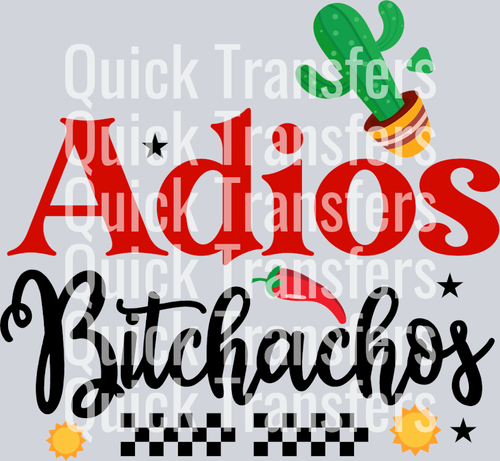 The Bold Fiesta Adios Bitchachos Cactus Chili Graphic Transfer by Quick Transfers displays “Adios Bitchachos” in bold red and black, with a cactus, chili, stars, sun icons, and a checkered border—ideal for DTF or heat press custom garments.