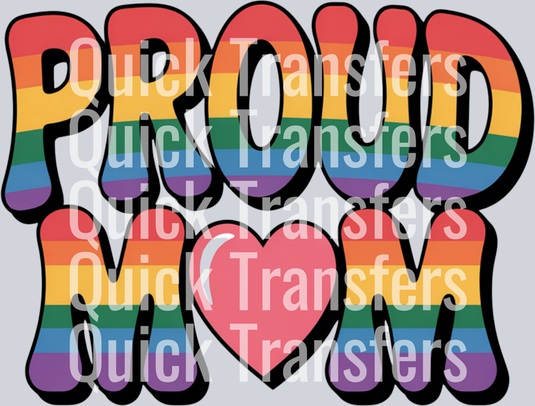 The "Proud Mom" design by Quick Transfers features bold, rainbow-striped letters with a pink heart as the "O." Perfect for DTF or heat press projects, it's ideal wearable art for moms.