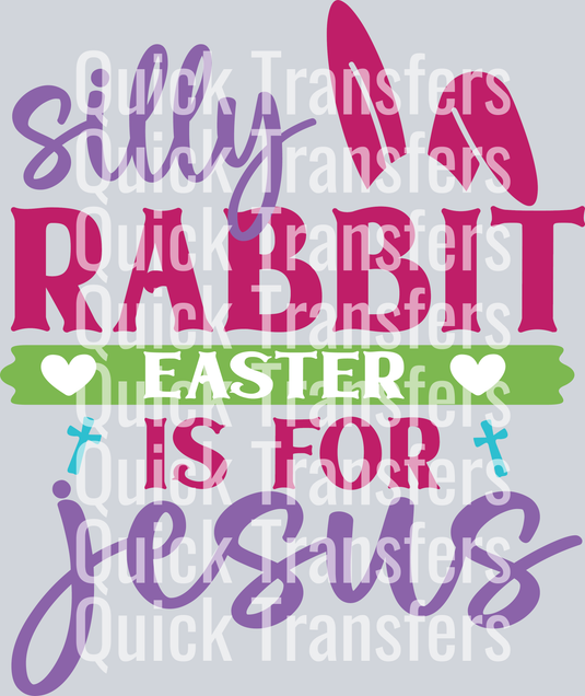 Silly Rabbit Easter Is For Jesus-01.png