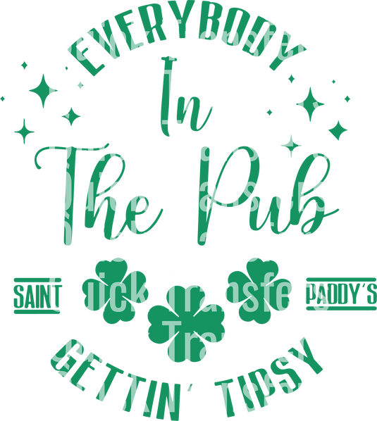 The image highlights "Quick Transfers" boldly in white over a partially visible green background with decorative elements, featuring phrases like "EVERYBODY" and "SAINT," related to the "Everybody In The Pub Getting Tipsy Cute St Patrick's Day - Ready To Press DTF Transfer.