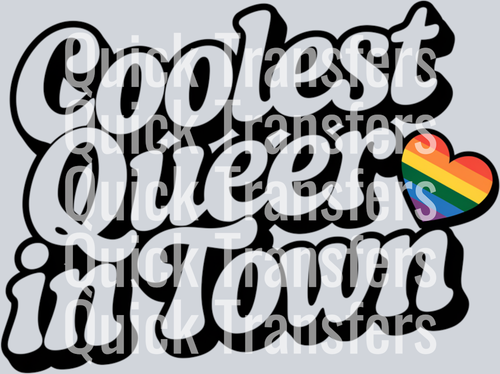 Show your pride with the Coolest Queer In Town design by Quick Transfers, featuring bold text and a rainbow heart beside 