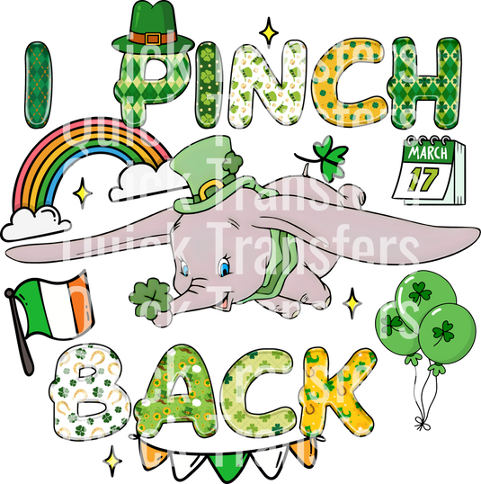 Quick Transfers' Vibrant Pinch Back Design features a cartoon elephant in a green hat amidst St. Patrick's Day symbols: shamrocks, March 17 calendar, Irish flag, and rainbow with "PINCH BACK" in festive colors—ideal for creative apparel using the Ready To Press DTF Transfer.