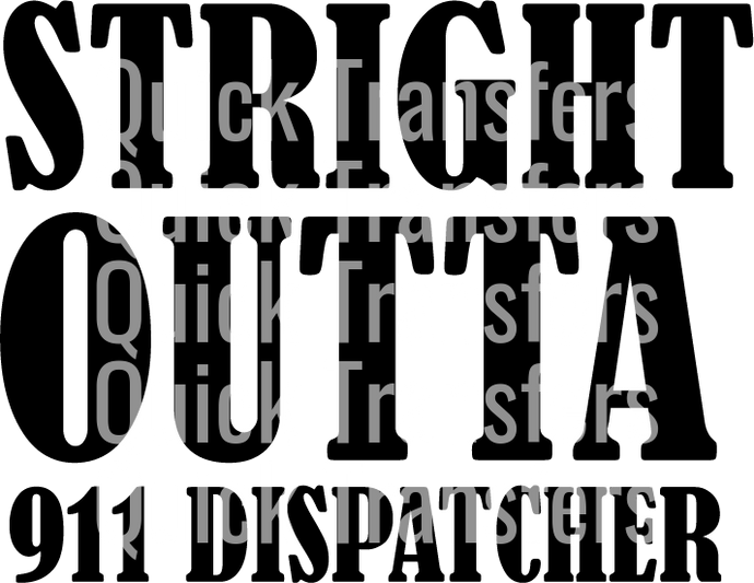 The Ready to Press Transfer - Dispatcher Straight Outta 911 features bold black text 