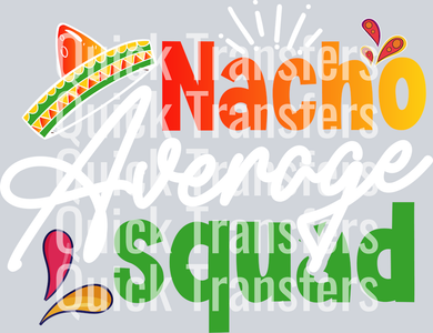 Quick Transfers’ Vibrant Nacho Average Squad Fiesta Sombrero Transfer features bold red, yellow, white, and green text with a sombrero, pepper, floral design, and festive accents on gray—ready to press DTF transfer.