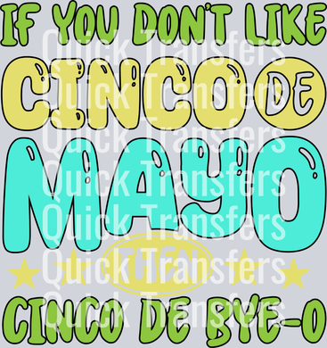 If you don_t like cinco de mayo then cinco de bye o t shirt design.png