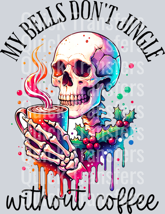 MY BELLS DONT JINGLE WITHOUT COFFEE SKELETON PNG