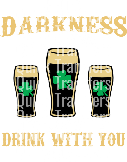 Three pints of dark beer with green shamrocks on a black background and the message: "HELLO DARKNESS MY OLD FRIEND, I'VE COME TO DRINK WITH YOU AGAIN," overlaid by "Quick Transfers" in white, from the product "Cheers To Darkness Drinking Beer St Patricks Day.