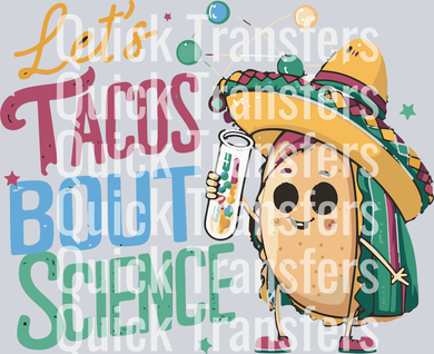 The Vibrant Tacos Bout Science Cartoon Taco Fiesta Transfer by Quick Transfers features a cheerful cartoon taco in a sombrero with a test tube and “Let’s TACOS BOUT SCIENCE” text, surrounded by playful science doodles—ready to press DTF!.