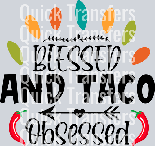 Quick Transfers’ Bold Blessed And Taco Obsessed Chili Design Transfer features playful text, vibrant florals, colorful taco toppings up top, and two red chili peppers at the bottom—perfect as a ready-to-press DTF transfer.