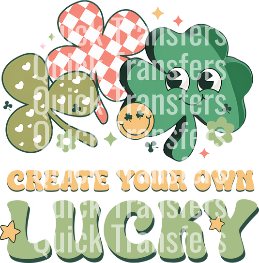 Two cartoon clovers, one with a gingham pattern and another with a face, are surrounded by "Create Your Own Lucky." The brand "Quick Transfers" appears repeatedly. Product: Create Your Own Lucky Shamrock Design - Ready To Press DTF Transfer by Quick Transfers.