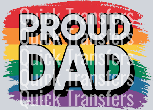 Proud Dad" by Quick Transfers features bold white letters with a black outline on a painted rainbow flag—ideal for heat press or custom DTF transfers to celebrate LGBTQ+ pride.