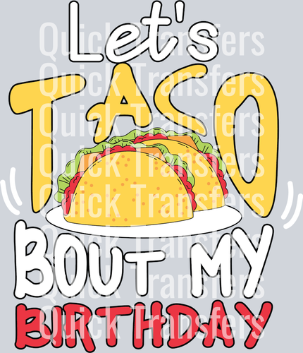 The Lets Taco Bout My Birthday Vibrant Tacos Ready Transfer by Quick Transfers features two tacos on a plate with playful 