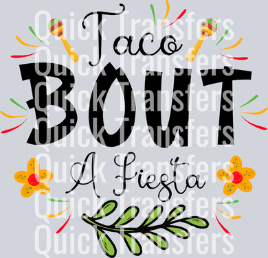 The Quick Transfers Taco Bout A Fiesta Vibrant Colorful Party DTF Transfer features a festive design with flowers, leaves, and bright accents—ideal for custom apparel or ready to press projects.