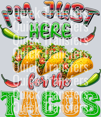 The Quick Transfers Vibrant I'm Just Here For The Tacos Chili DTF Transfer features playful text, a colorful floral design, three filled tacos, and four chili peppers—perfect for your next Ready To Press project.
