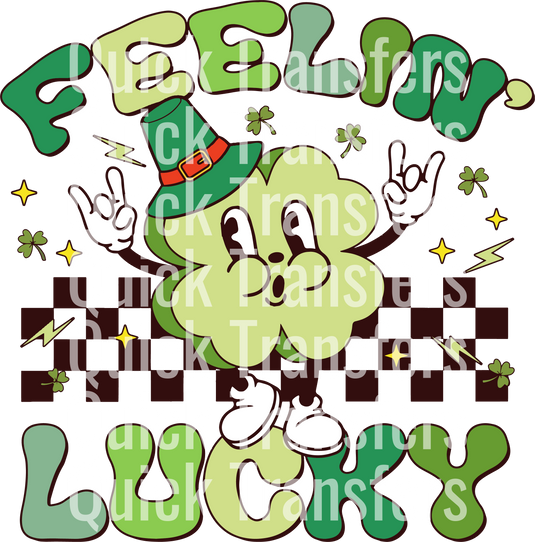 A cartoon four-leaf clover wearing a hat is surrounded by stars and lightning bolts, making a peace sign with both hands. The text "Feelin' Lucky" is in the background, overlaid with "Quick Transfers." Product: Feeling Lucky Clover Dance For St Patricks Day - Ready To Press DTF Transfer.