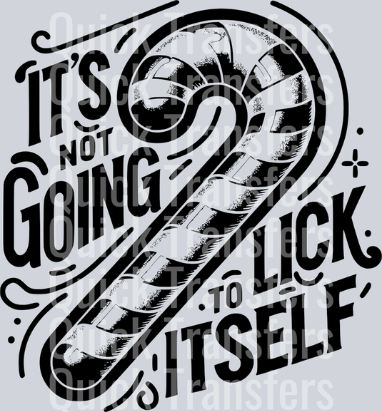 ITS NOT GOING TO LICK ITSELF BLACK DESIGN