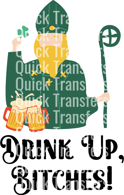 An illustration for the "Drink Up Bitches Fun Saint Patricks Day Design - Ready To Press DTF Transfer" by Quick Transfers shows a person in green attire with a hat, holding two beer mugs and a staff. The text "Quick Transfers" repeats across the image.