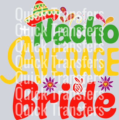 The Nacho Average Bride Fiesta Sombrero Floral DTF Transfer by Quick Transfers features colorful text, a sombrero, flowers, and hearts, with “Quick Transfers” in white behind the design on a gray background.