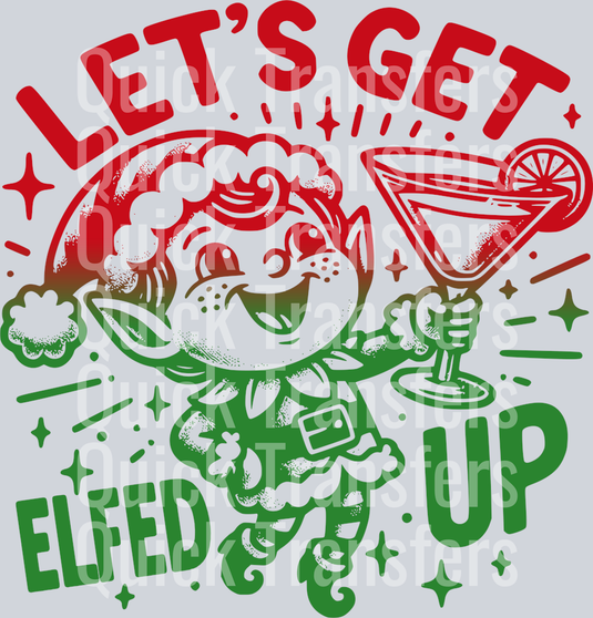 LETS GET ELFED UP red and green DESIGN