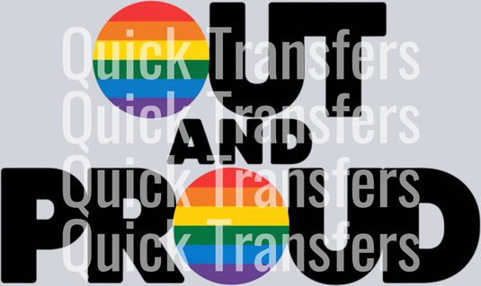 Bold black "OUT AND PROUD" text features rainbow-striped circles as "O"s. The Quick Transfers brand name appears repeatedly in white. Out And Proud Ready to Press DTF Transfers guarantee vibrant colors every time.
