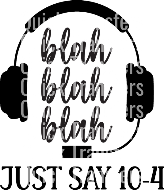 A graphic of large black headphones showcases the "Quick Transfers" text repeatedly. "JUST SAYING" is at the bottom, with vibrant colors from the custom Ready to Press Transfers Dispatcher - Blah Blah Blah DTF design by Quick Transfers.