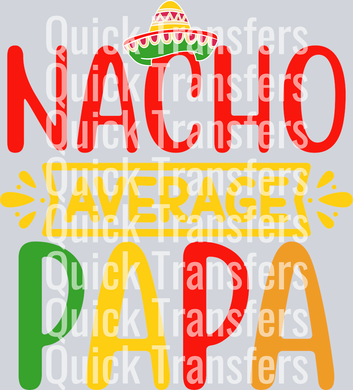 The Bold Nacho Average Papa Sombrero Fiesta DTF Transfer by Quick Transfers features 